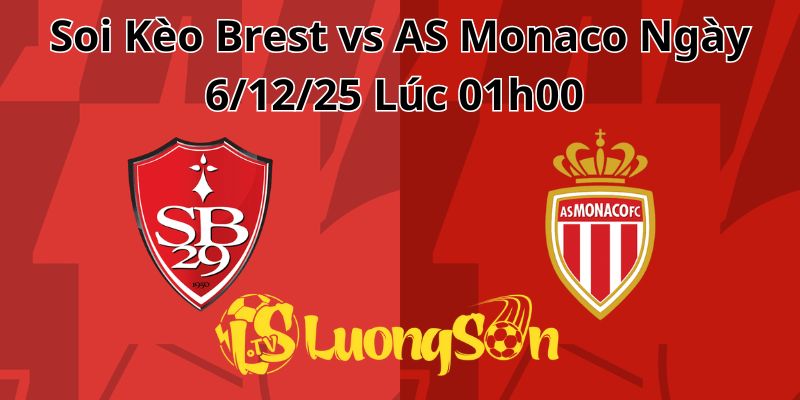 Soi Kèo Brest vs AS Monaco Ngày 6/12/25 Lúc 01h00 1 Soi Kèo Brest vs AS Monaco Ngày 6/12/25 Lúc 01h00